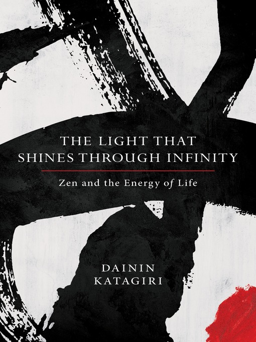 Title details for The Light That Shines through Infinity by Dainin Katagiri - Available